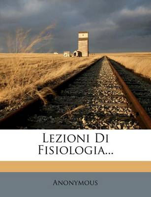 Book cover for Lezioni Di Fisiologia...