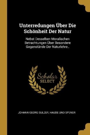 Cover of Unterredungen Über Die Schönheit Der Natur