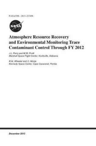 Cover of Atmosphere Resource Recovery and Environmental Monitoring Trace Contaminant Control Through Fy 2012