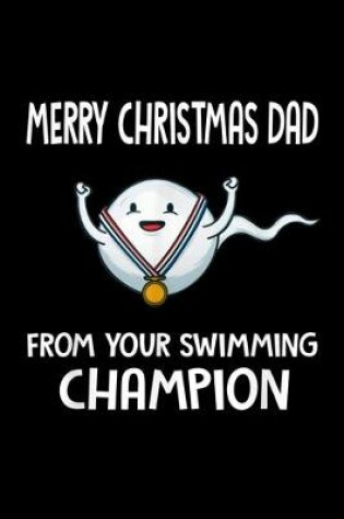 Cover of Merry Christmas Dad From Your Swimming Champion Ghost