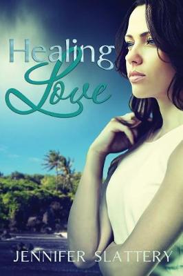 Healing Love by Jennifer Slattery