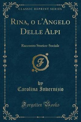 Book cover for Rina, o l'Angelo Delle Alpi: Racconto Storico-Sociale (Classic Reprint)