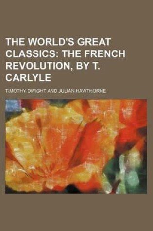 Cover of The World's Great Classics (Volume 9); The French Revolution, by T. Carlyle