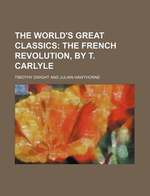 Book cover for The World's Great Classics (Volume 9); The French Revolution, by T. Carlyle