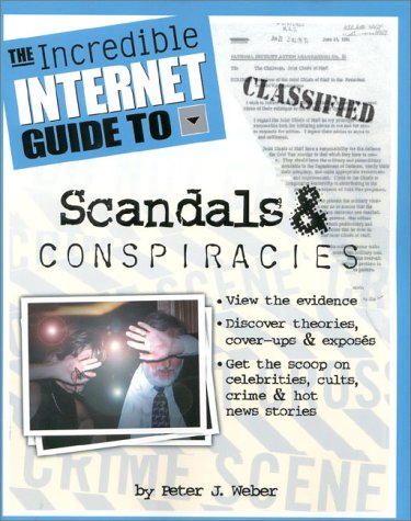 Book cover for The Incredible Internet Guide to Scandals & Conspiracies