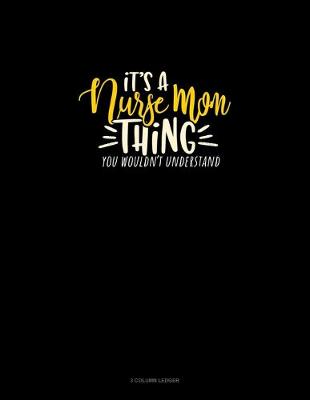 Book cover for It's A Nurse Mom Thing You Wouldn't Understand