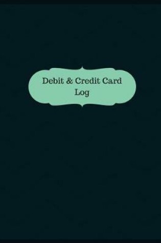 Cover of Debit & Credit Card Log (Logbook, Journal - 126 pages, 8.5 x 11 inches)