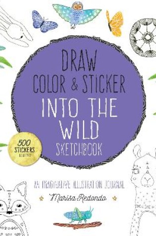 Cover of Draw, Color, and Sticker Into the Wild Sketchbook