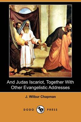 Book cover for And Judas Iscariot, Together with Other Evangelistic Addresses (Dodo Press)