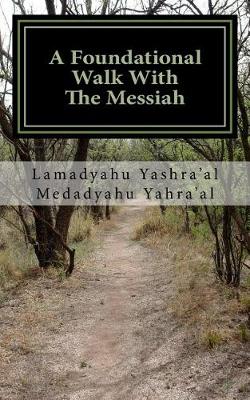 Book cover for A Foundational Walk With The Messiah