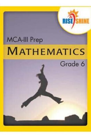 Cover of Rise & Shine MCA-III Prep Grade 6 Mathematics