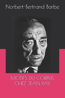 Book cover for Motifs Du Corpus Chez Jean Ray