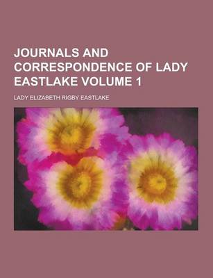 Book cover for Journals and Correspondence of Lady Eastlake Volume 1