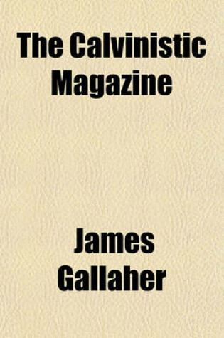 Cover of The Calvinistic Magazine (Volume 5)