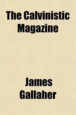 Book cover for The Calvinistic Magazine (Volume 5)