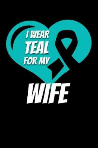 Cover of I Wear Teal For My Wife