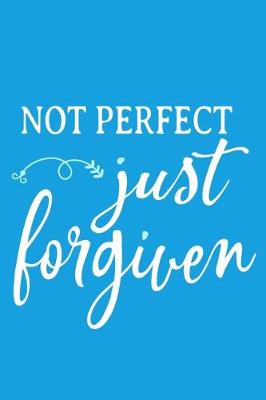 Book cover for Not Perfect Just Forgiven