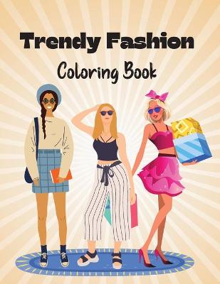Book cover for Trendy Fashion Coloring Book
