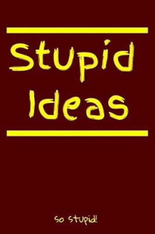 Cover of Stupid Ideas