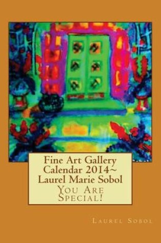 Cover of Fine Art Gallery Calendar 2014 Laurel Marie Sobol