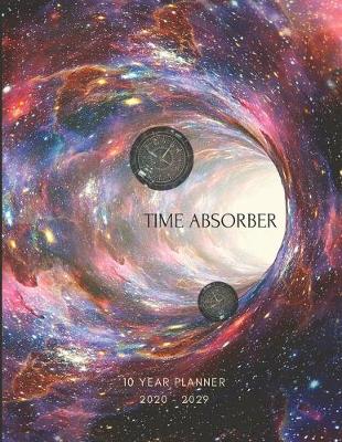 Book cover for 2020-2029 10 Ten Year Planner Monthly Calendar Outer Space Wormhole Goals Agenda Schedule Organizer