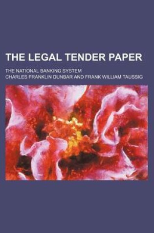 Cover of The Legal Tender Paper; The National Banking System