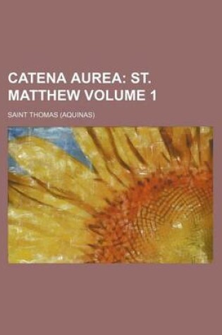 Cover of Catena Aurea Volume 1