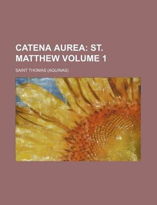 Book cover for Catena Aurea Volume 1