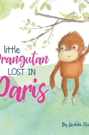 Cover of Little Orangutan Lost in Paris