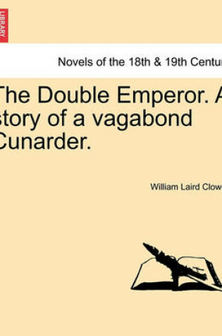 Cover of The Double Emperor. a Story of a Vagabond Cunarder.