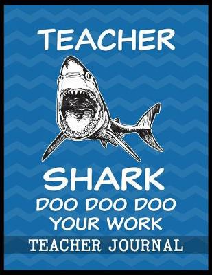 Book cover for Teacher Shark Doo Doo Doo Your Work Teacher Journal