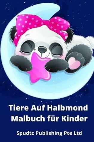 Cover of Tiere Auf Halbmond Malbuch für Kinder