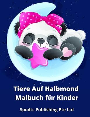 Book cover for Tiere Auf Halbmond Malbuch für Kinder