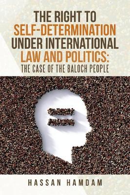 Book cover for The Right to Self-Determination Under International Law and Politics