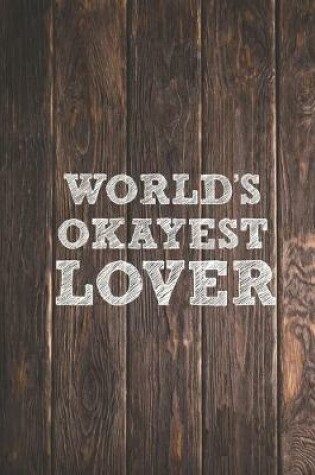 Cover of World's Okayest Lover - Funny Saying Journal