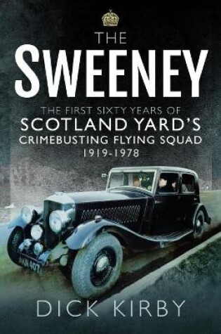 Cover of The Sweeney: The First Sixty Years of Scotland Yard's Crimebusting