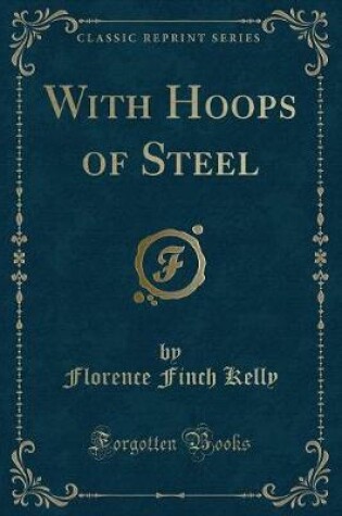 Cover of With Hoops of Steel (Classic Reprint)