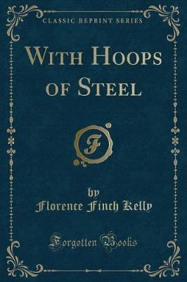 Book cover for With Hoops of Steel (Classic Reprint)