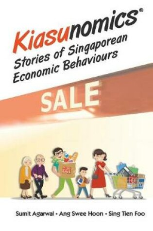 Cover of Kiasunomics: Stories Of Singaporean Economic Behaviours