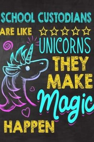 Cover of School Custodians are like Unicorns They make Magic Happen