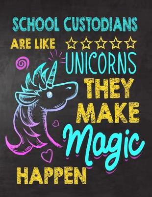 Book cover for School Custodians are like Unicorns They make Magic Happen