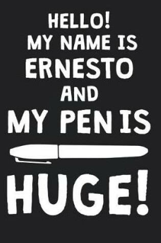 Cover of Hello! My Name Is ERNESTO And My Pen Is Huge!