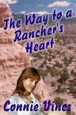 Cover of The Way to a Rancher's Heart, Book 2 in the Western Men Are Made for Lovin' Series