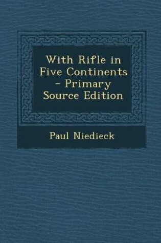 Cover of With Rifle in Five Continents - Primary Source Edition