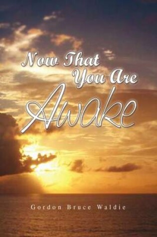 Cover of Now That You Are Awake
