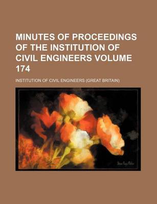 Book cover for Minutes of Proceedings of the Institution of Civil Engineers Volume 174