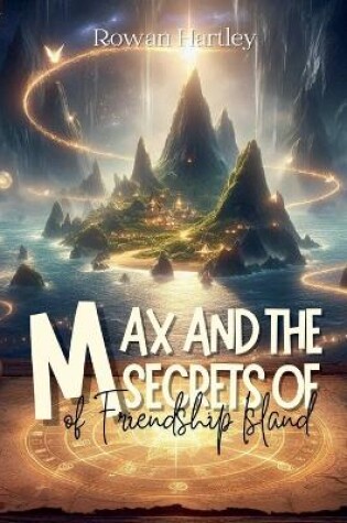 Cover of Max and the Secrets of Friendship Island