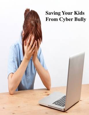 Book cover for Saving Your Kids from Cyber Bully