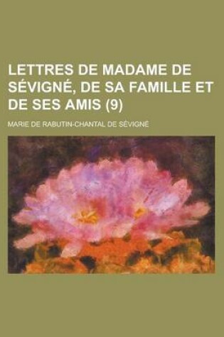 Cover of Lettres de Madame de Sevigne, de Sa Famille Et de Ses Amis (9)