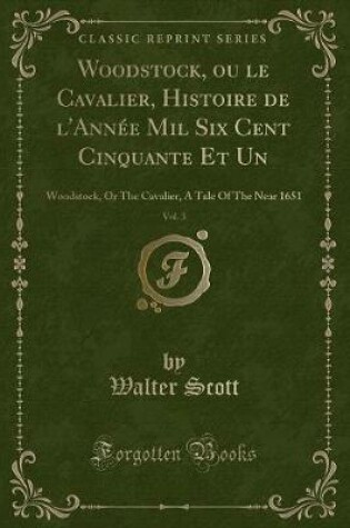Cover of Woodstock, Ou Le Cavalier, Histoire de l'Année Mil Six Cent Cinquante Et Un, Vol. 3